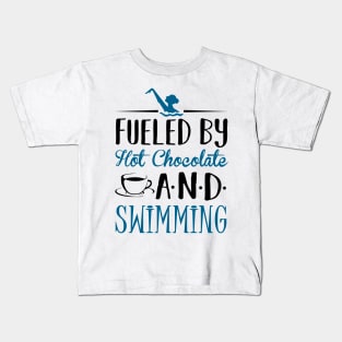 Fueled by Hot Chocolate and Swimming Kids T-Shirt